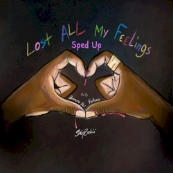 Lost All My Feelings (sped up)