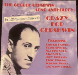 The George Gershwin Song Anthology: Crazy for Gershwin
