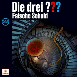 Die drei ??? 238: Falsche Schuld