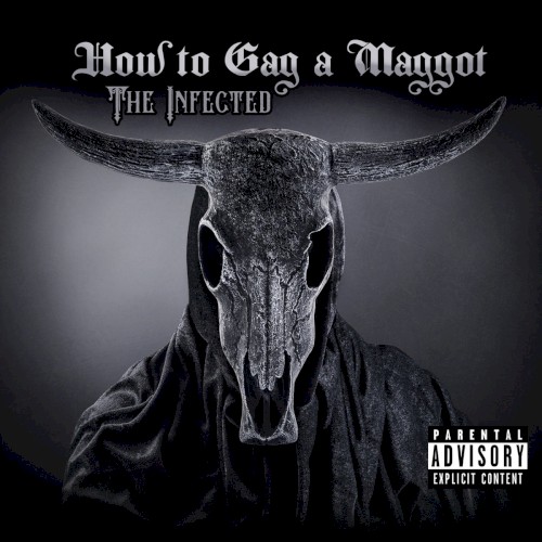 How To Gag A Maggot: The Infected
