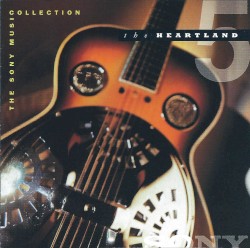 The Sony Music Collection: The Heartland