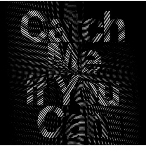 Catch Me If You Can