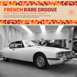 French Rare Groove (Rare Funky Songs From France)
