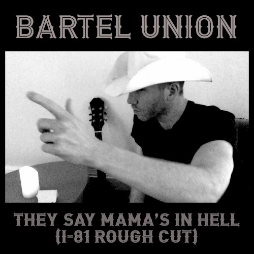 They Say Mama's In Hell (I-81 Rough Cut)