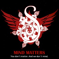Mind Matters: You don't matter. And we don't mind.