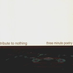 Tribute to Nothing / Three Minute Poetry