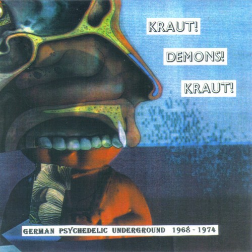 Kraut! Demons! Kraut! - German Psychedelic Underground 1968 - 1974