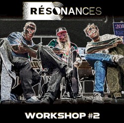RESONANCES [2022: WORKSHOP #2]