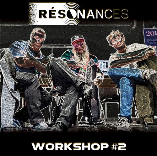 RESONANCES [2022: WORKSHOP #2]