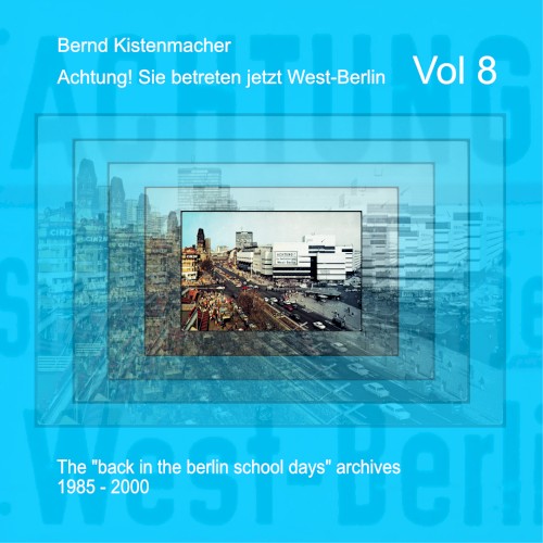 Achtung! Sie betreten jetzt West-Berlin, Vol 8