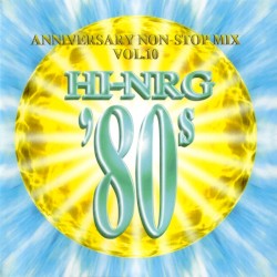 Super Eurobeat Presents Hi-NRG '80s Vol. 10 ~Anniversary Non-Stop Mix~