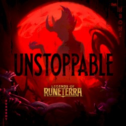 Unstoppable (Legends of Runeterra Version)
