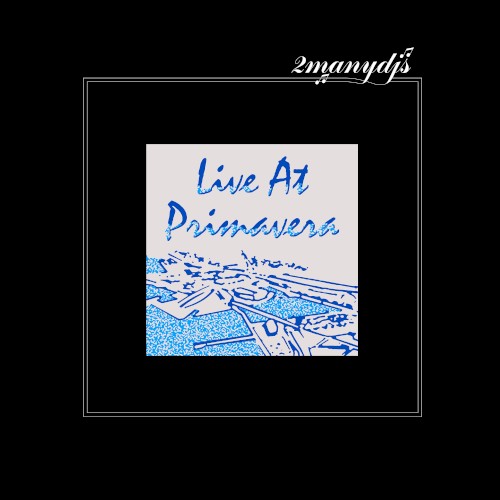 2manydjs Live at Primavera