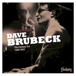 The Very Best of Dave Brubeck The Fantasy Era 1949-1953