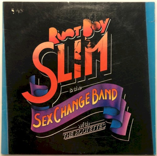 Root Boy Slim And The Sex Change Band With The Rootettes