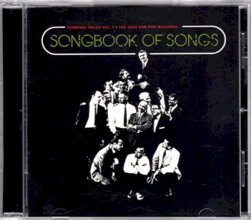 Terminal Sales, Volume 1: The 2005 Sub Pop Records Songbook of Songs