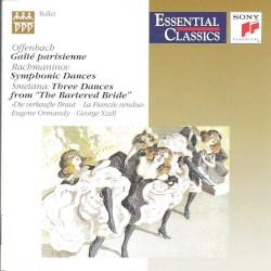 Offenbach: Gaîté Parisienne / Rachmaninov: Symphonic Dances / Smetana: Three Dances from "The Bartered Bride"