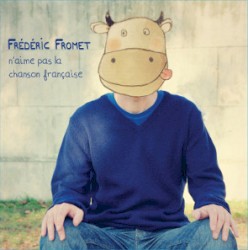 Frédéric Fromet n'aime pas la chanson française