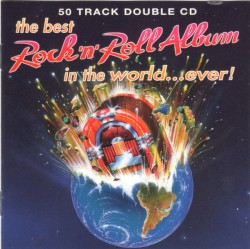 The Best Rock ’n’ Roll Album in the World… Ever!