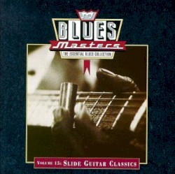 Blues Masters, Volume 15: Slide Guitar Classics