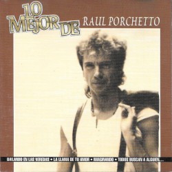 Lo mejor de Raúl Porchetto