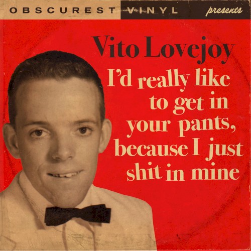 I’d Really Like to Get in Your Pants, Because I Just Shit in Mine