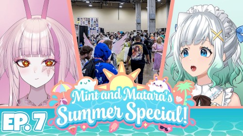 2024-05-13: Mint & Matara's Summer Special #7, “How to make the most out of an anime Convention!”