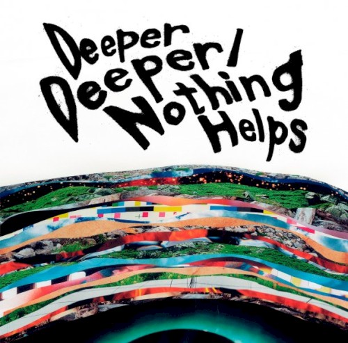 Deeper Deeper / Nothing Helps