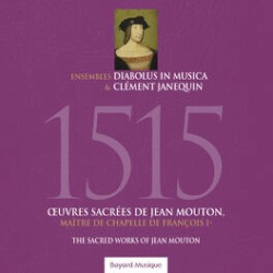 1515 Œuvres sacrées de Jean Mouton, maître de chapelle de François Ier