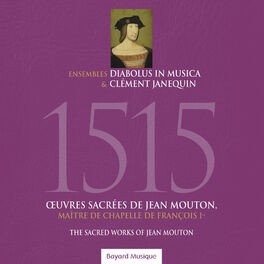 1515 Œuvres sacrées de Jean Mouton, maître de chapelle de François Ier