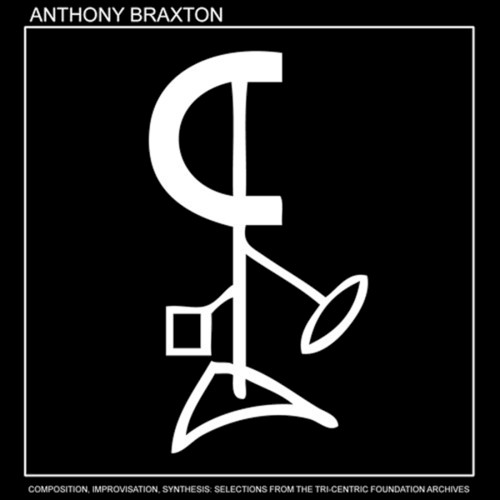 Composition, Improvisation, Synthesis: Selections From the Tri-Centric Foundation Archives, Volume 1