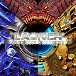 LAUNCH: StarCraft Reimagined