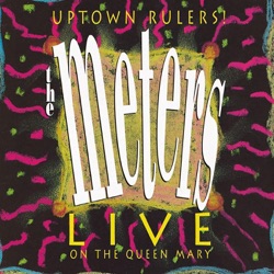 Uptown Rulers!: The Meters Live on the Queen Mary