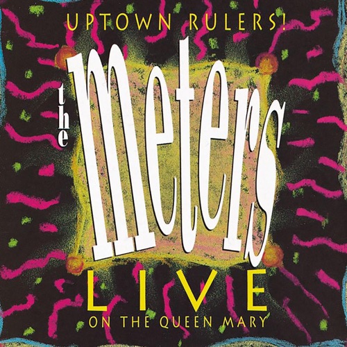 Uptown Rulers!: The Meters Live on the Queen Mary