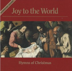 Joy to the World: Hymns of Christmas