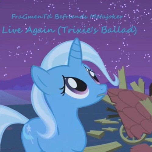 Live Again (Trixie’s Ballad)