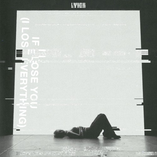 if i lose you (i lose everything)