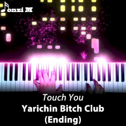 Touch You (From "Yarichin Bitch Club") [Ending]