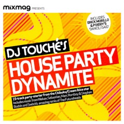 Mixmag Presents: DJ Touché's House Party Dynamite