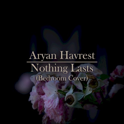 Nothing Lasts (Bedroom Cover)