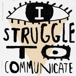 I Struggle to Communicate