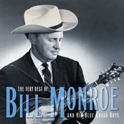 The Very Best of Bill Monroe and His Blue Grass Boys