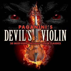Paganini's Devil's Violin: 30 Must-Have Virtuoso Violin Classics