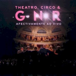 Theatro, Circo & GNR Afectivamente Ao Vivo