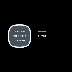 Critical Presents: Systems 010