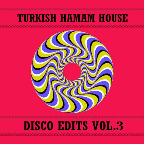 Turkish Hamam House Disco Edits Vol.3
