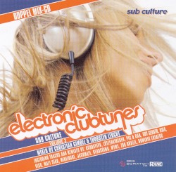 Sub Culture: Electronic Clubtunes, Volume 3