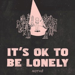 It's Ok to Be Lonely
