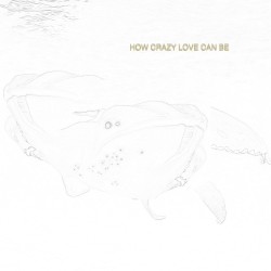 How Crazy Love Can Be