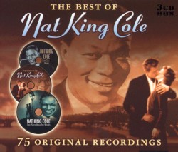 The Best of Nat King Cole: 75 Original Recordings